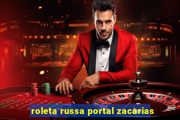 roleta russa portal zacarias